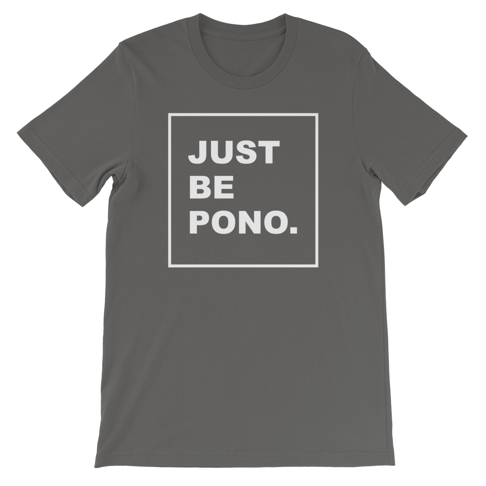 Just Be Pono. T-Shirt