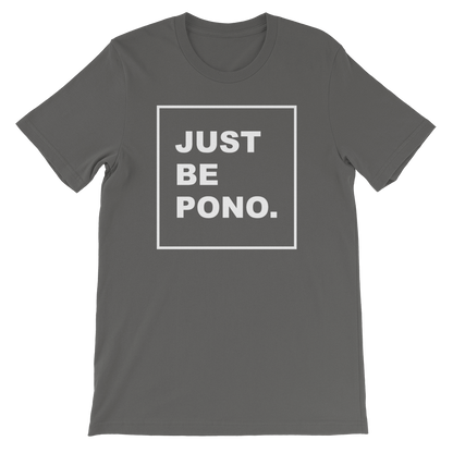 Just Be Pono. T-Shirt