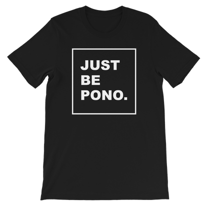 Just Be Pono. T-Shirt