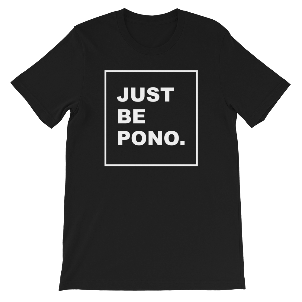 Just Be Pono. T-Shirt