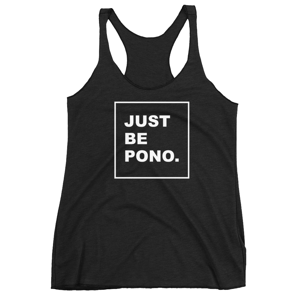 Just Be Pono. Women's Racerback Tank